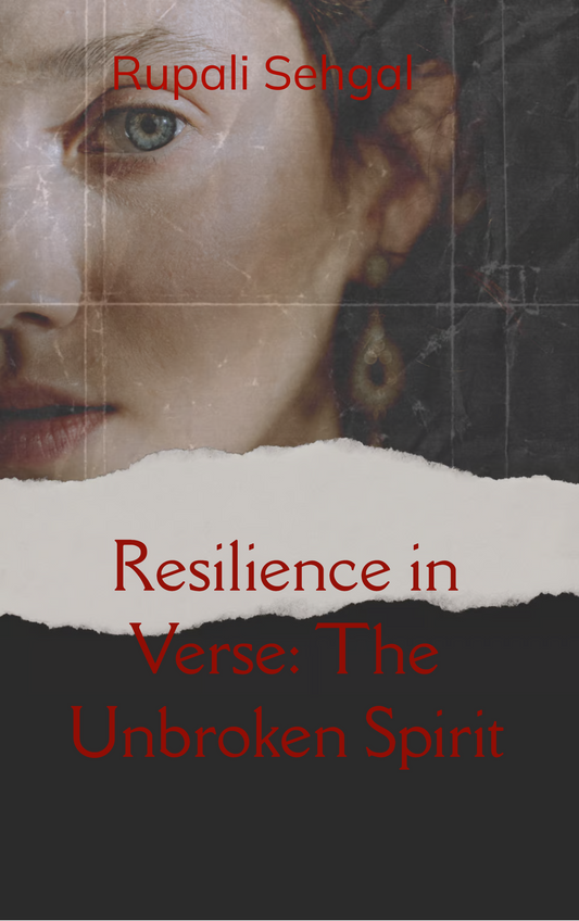 Resilience in Verse: The Unbroken Spirit