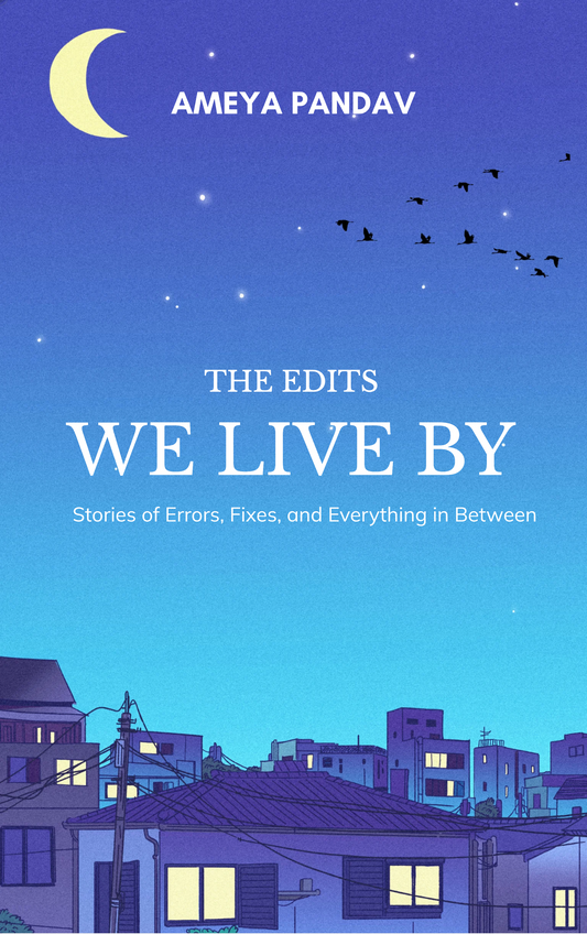 The Edits We Live By