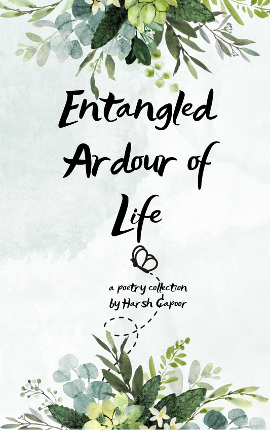 Entangled Ardours of Life