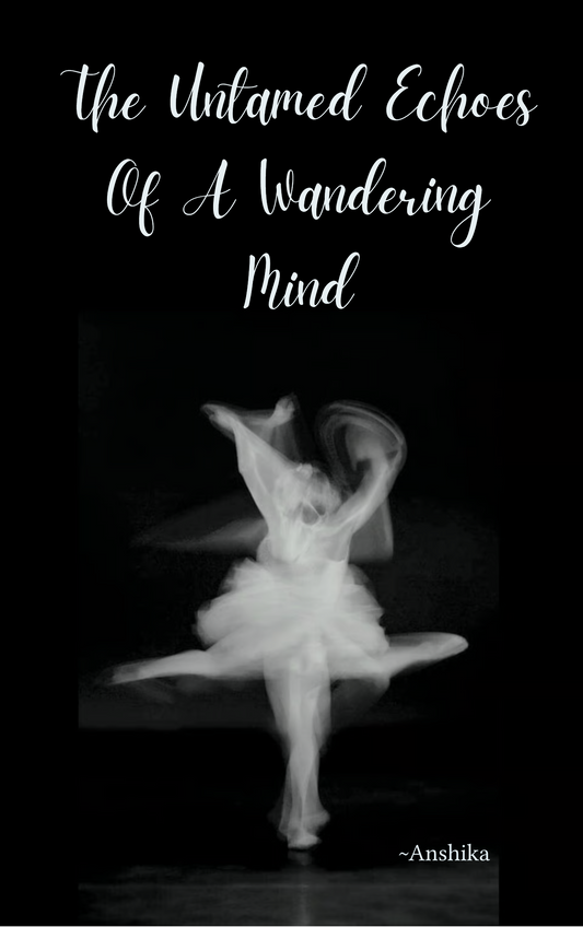 The Untamed Echoes Of A Wandering Mind