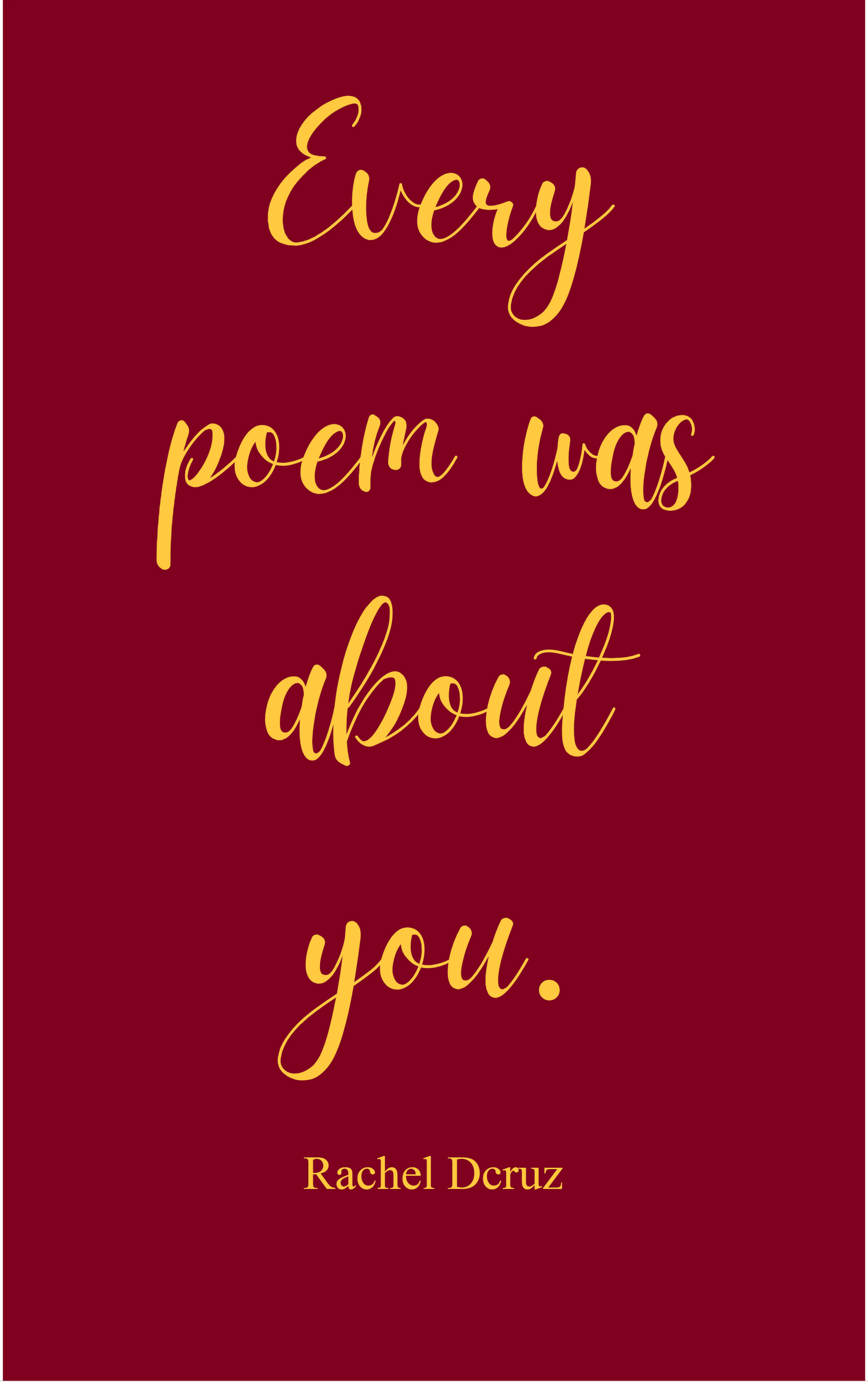 Every Poem Was About You