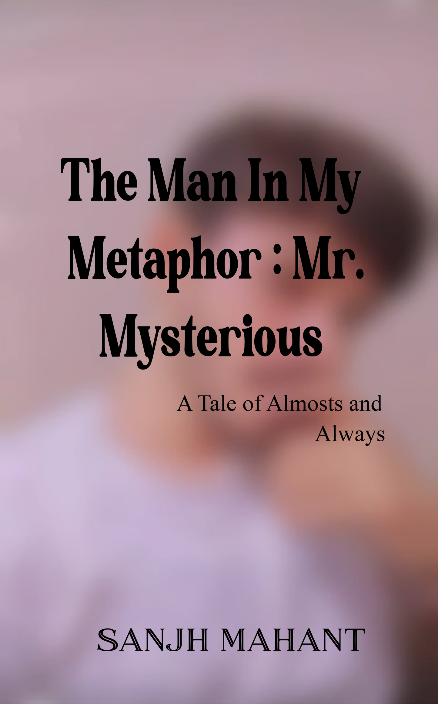 The Man In My Metaphor: Mr. Mysterious