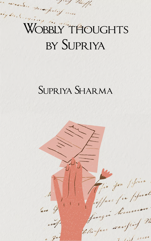 Wobbly thoughts by Supriya