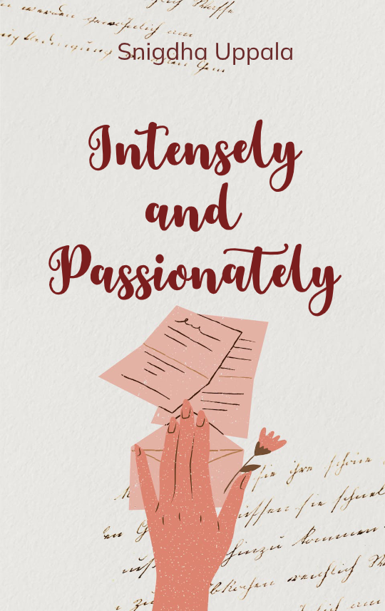 Intensely and Passionately