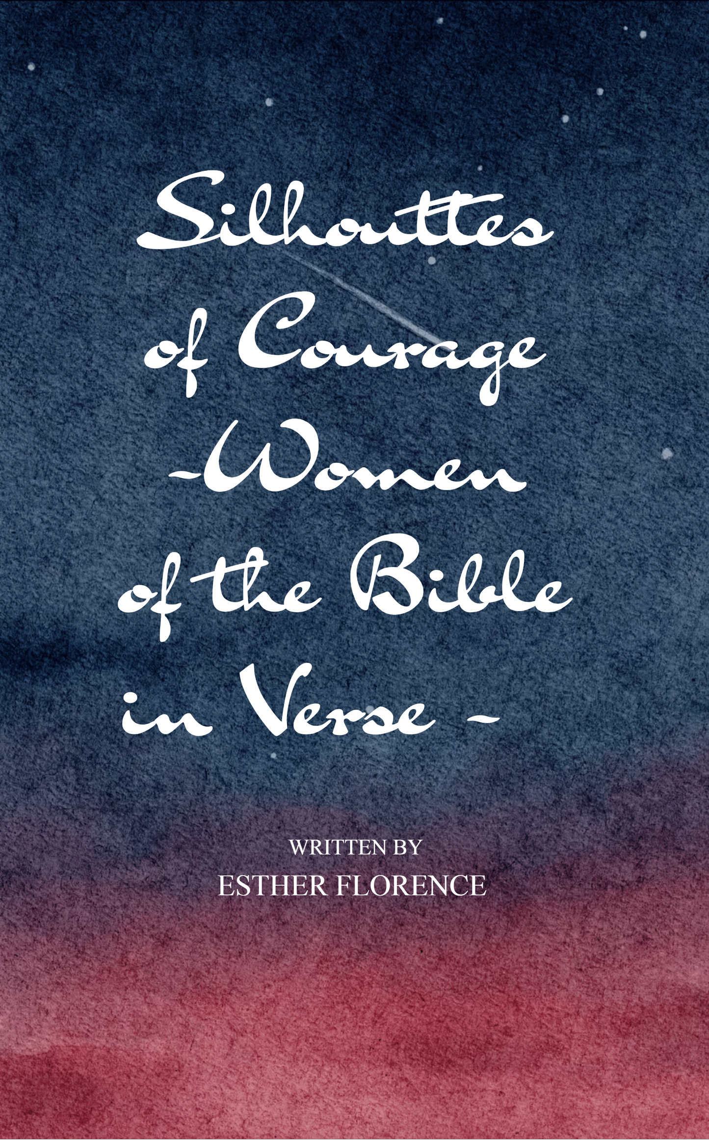 Silhouettes of Courage - Women of the Bible in Verse