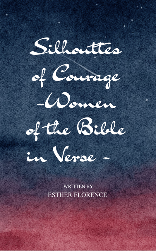 Silhouettes of Courage - Women of the Bible in Verse