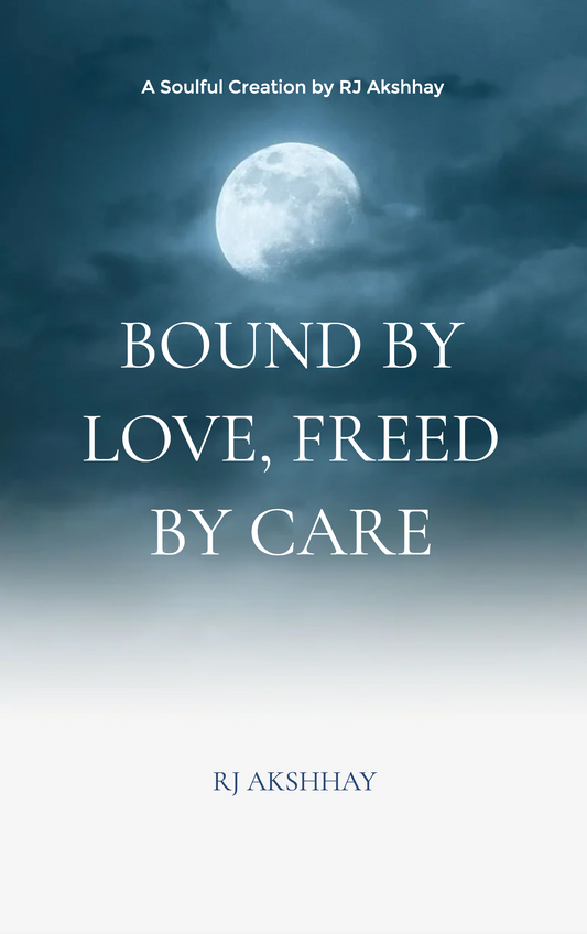 Bound By Love, Freed By Care