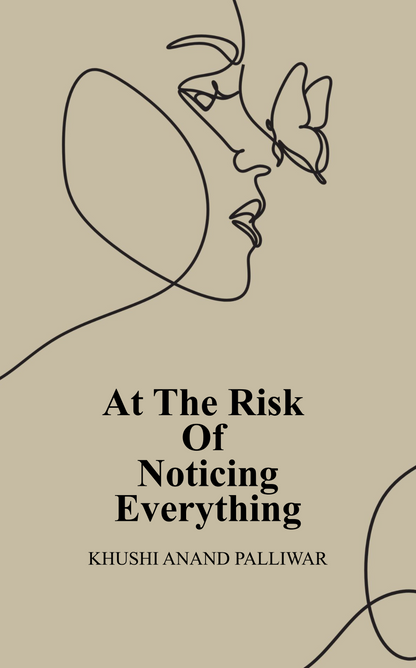 At The Risk Of Noticing Everything