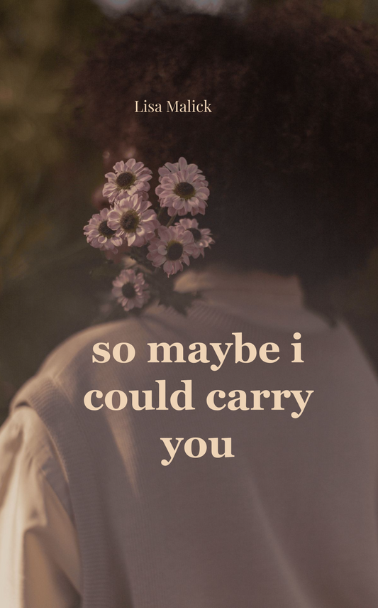 So Maybe I Could Carry You