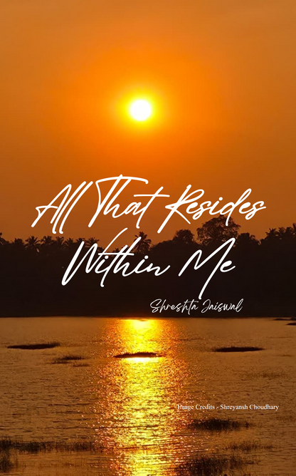 All That Resides Within Me