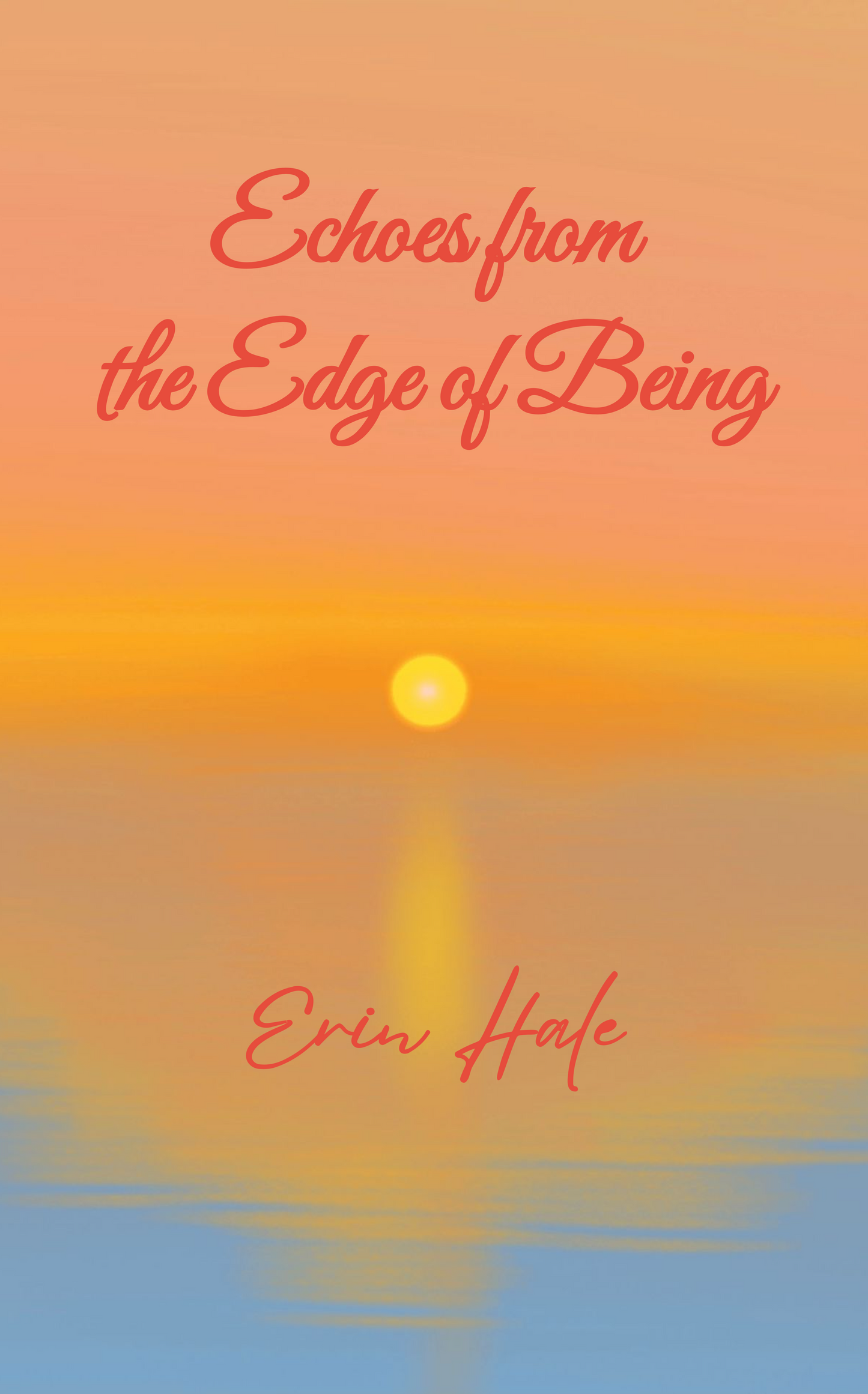 Echoes from the Edge of Being