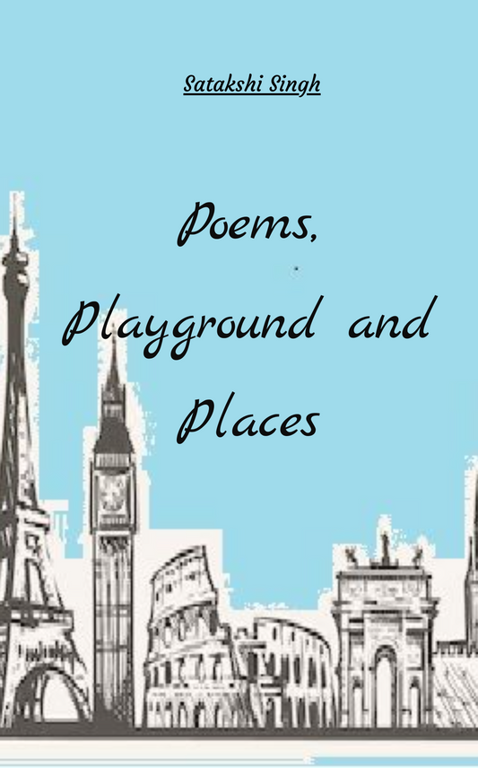 Poems, Playground and Places