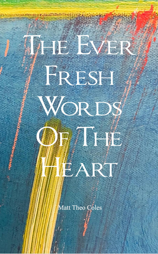 The Ever Fresh Words Of The Heart