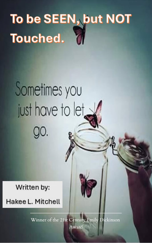 To be SEEN, but NOT touched...