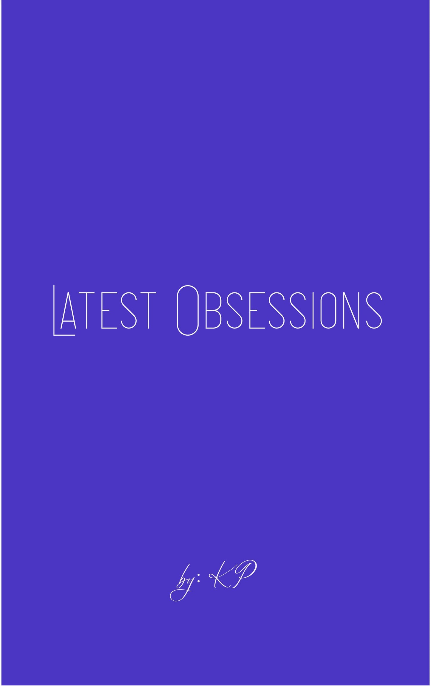 Latest Obsessions