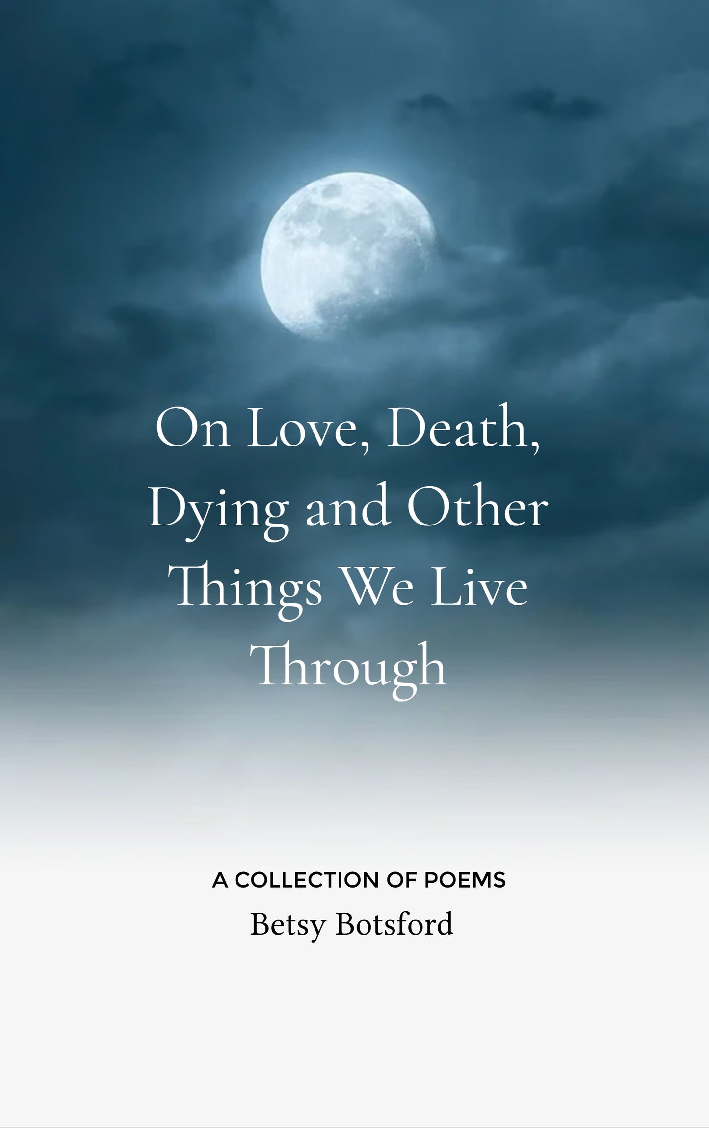 On Love, Death, Dying and Other Things We Live Through