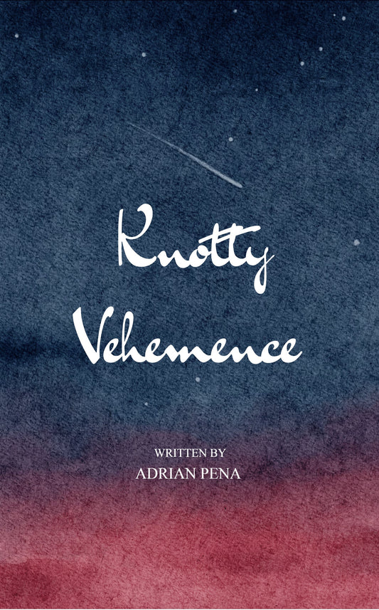 Knotty Vehemence