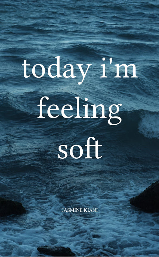 today i'm feeling soft