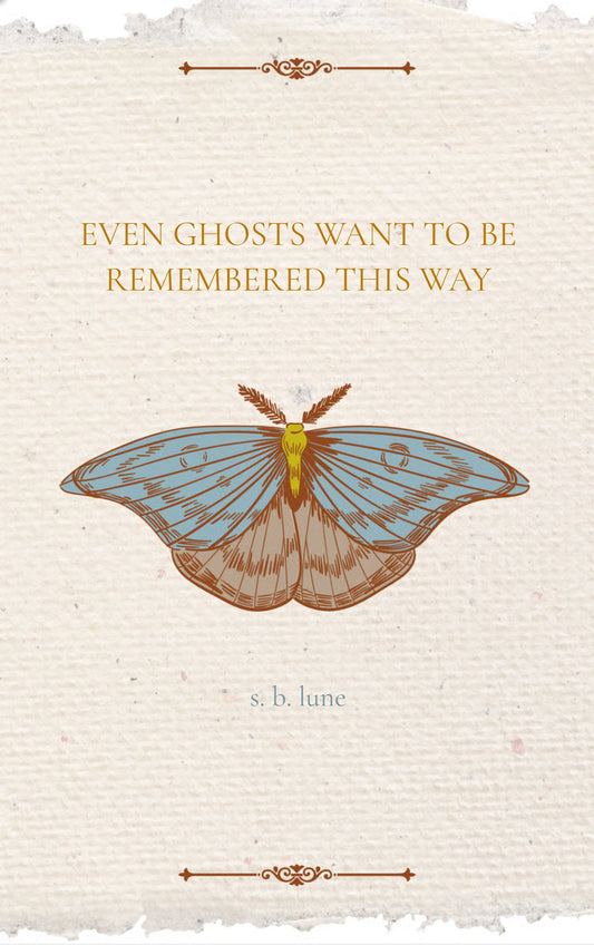 Even Ghosts Want To Be Remembered This Way