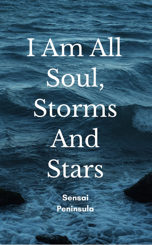 I Am All Soul, Storms and Stars