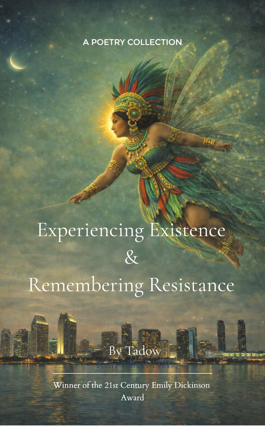 Experiencing Existence & Remembering Resistance