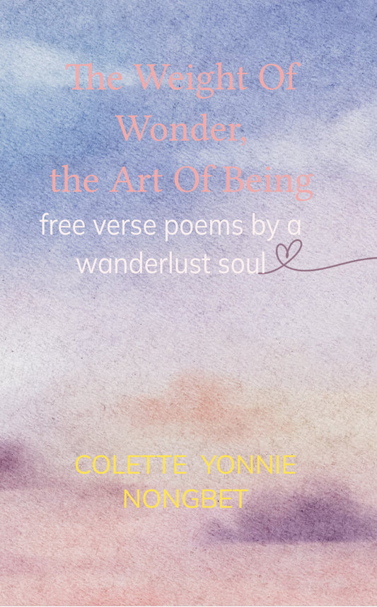 The Weight of Wonder, the art of being
