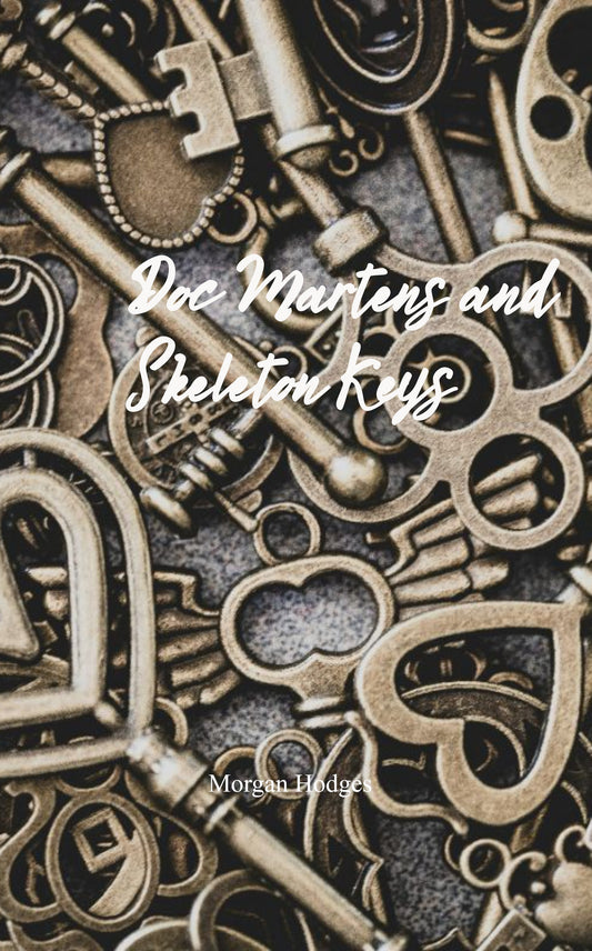 Doc Martens and Skeleton Keys