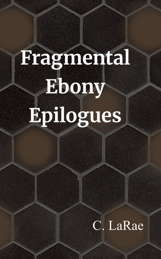 Fragmental Ebony Epilogues