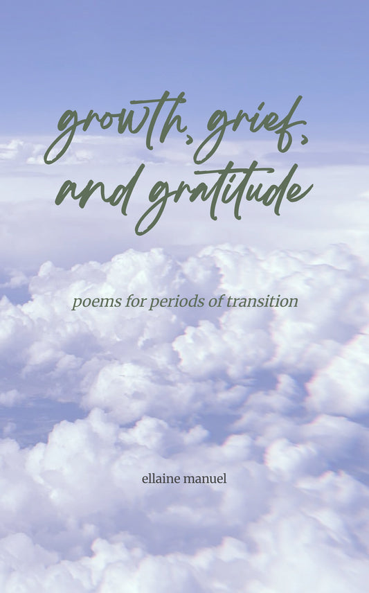 growth, grief, and gratitude