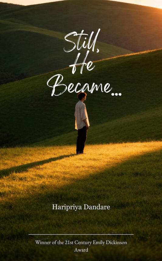 Still, He Became…