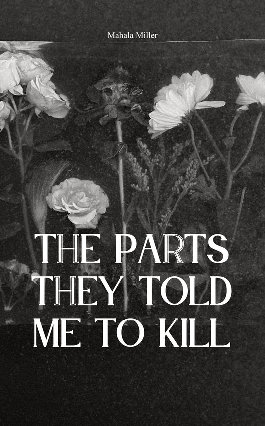 The Parts They Told Me to Kill