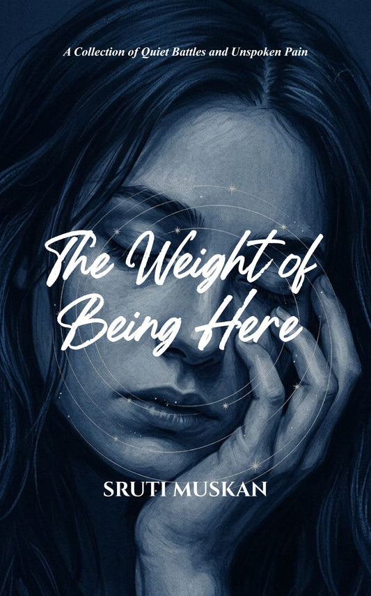 The Weight of Being Here