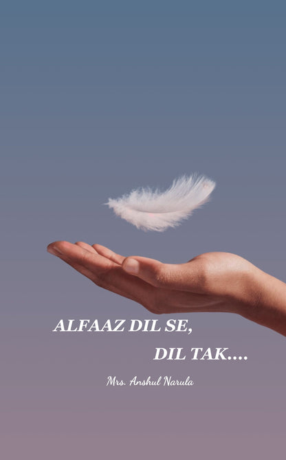 ALFAAZ DIL SE, DIL TAK.....