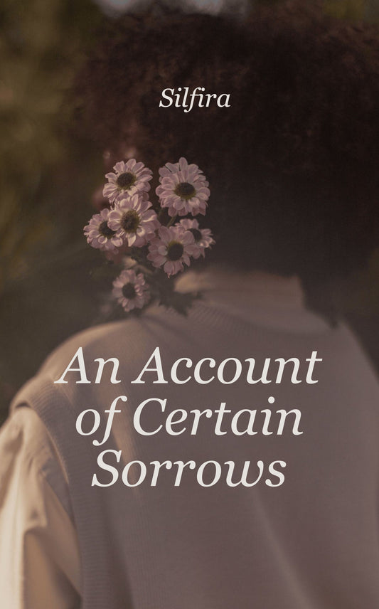 An Account of Certain Sorrows
