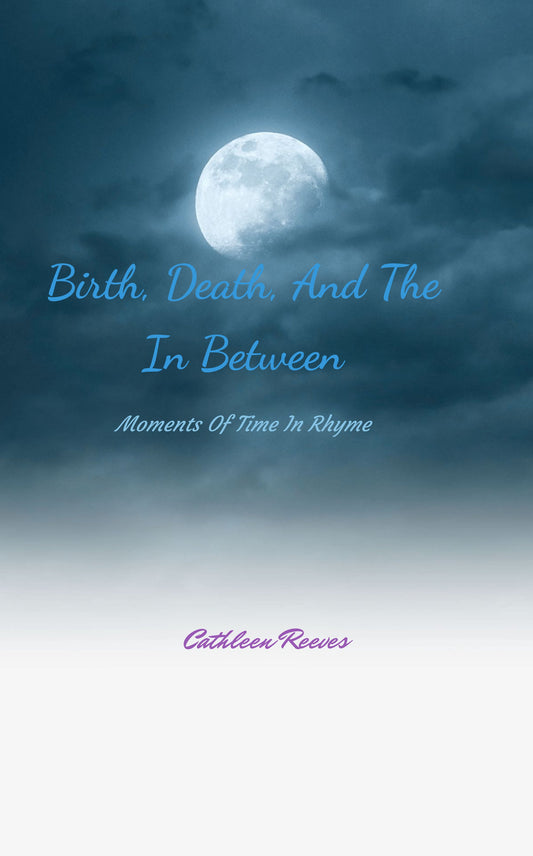 Birth, Death, And The In Between
