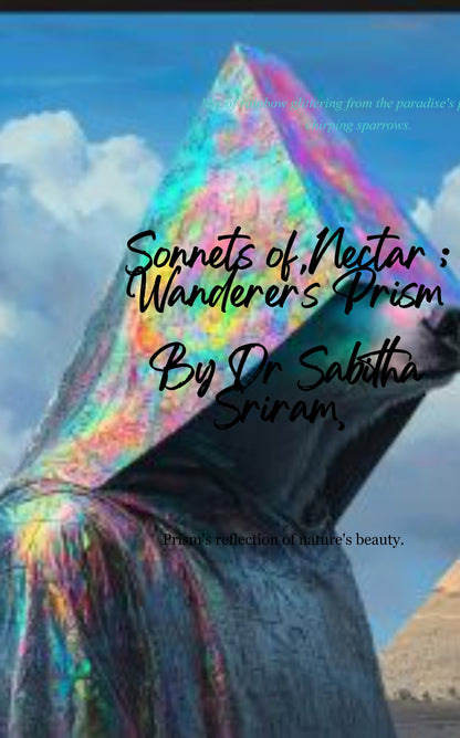 Sonnets of Nectar ; Wanderer's Prism