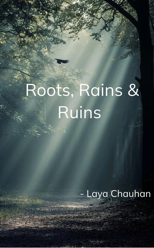 Roots, Rains & Ruins