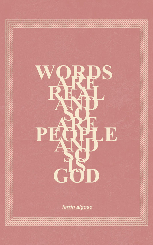 Words Are Real, and so Are People, and so Is God