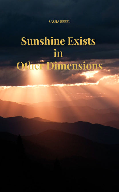 Sunshine Exists in Other Dimensions