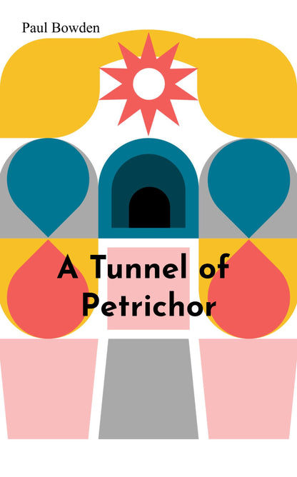 A Tunnel of Petrichor