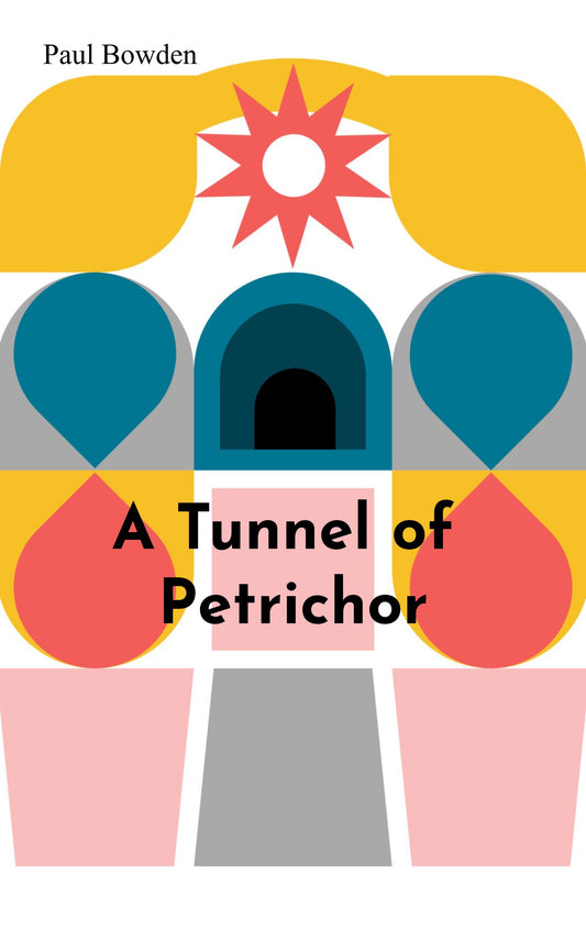 A Tunnel of Petrichor