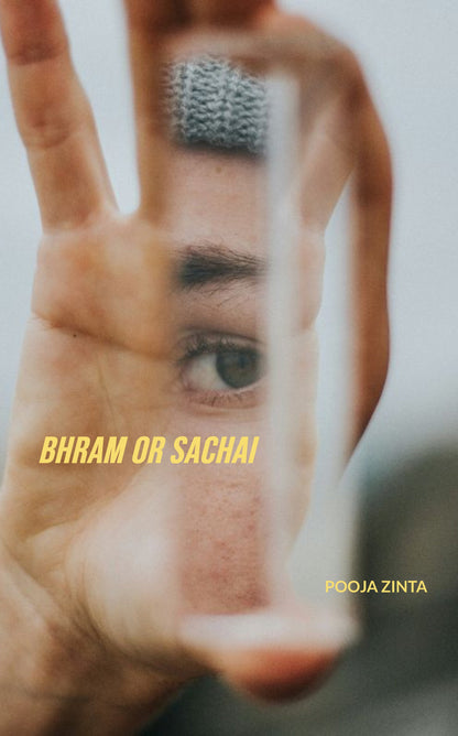 Bhram or Sachai