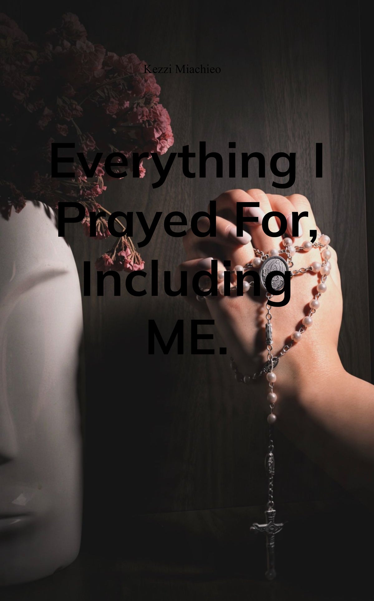 Everything I Prayed For, Including ME