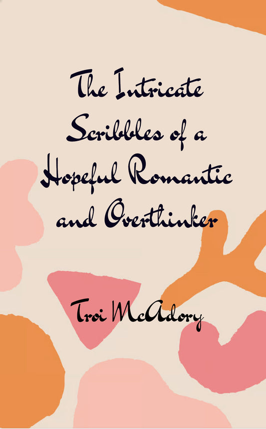 The Intricate Scribbles of a Hopeful Romantic and Overthinker