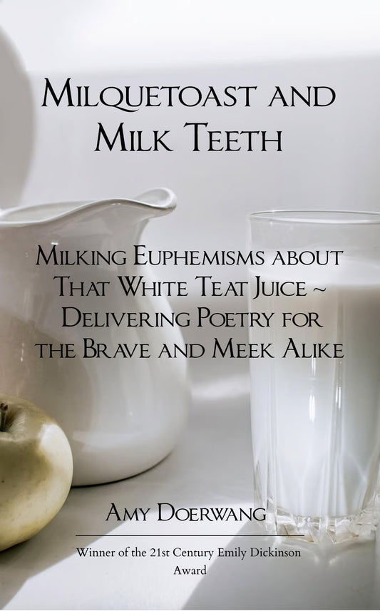 Milquetoast and Milk Teeth; Milking Euphemisms about That White Teat Juice