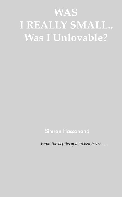 WAS I REALLY SMALL.. Was I Unlovable?