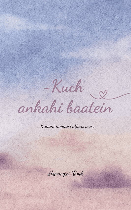 ~Kuch ankahi baatein