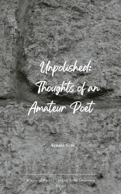 Unpolished: Thoughts of an Amateur Poet