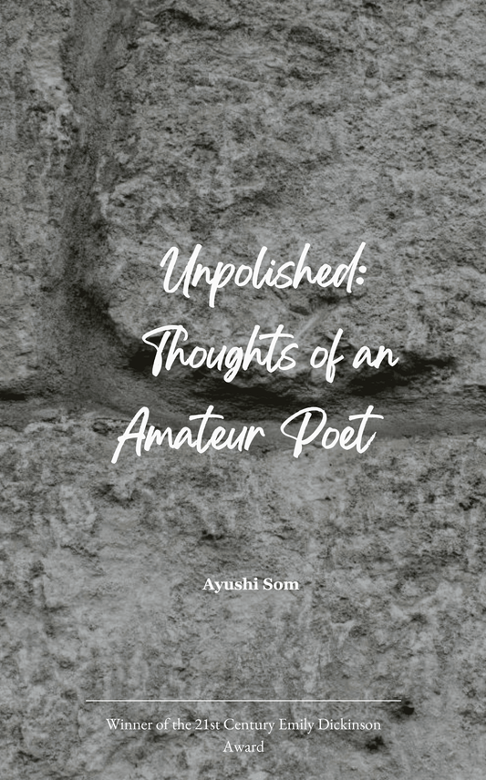 Unpolished: Thoughts of an Amateur Poet