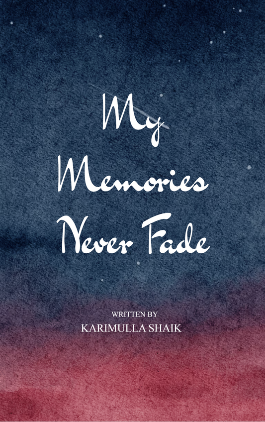 MY MEMORIES NEVER FADE